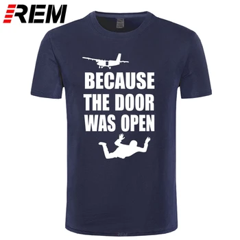 Подарък за скачане с парашут REM, защото вратата беше отворена, тениски Skydiver с къс ръкав, мъжки t-shirt Camiseta